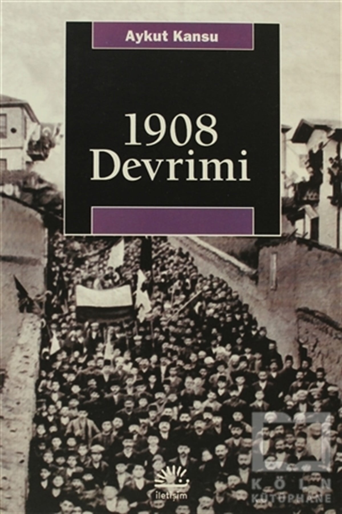Aykut KansuOsmanlı Tarihi1908 Devrimi