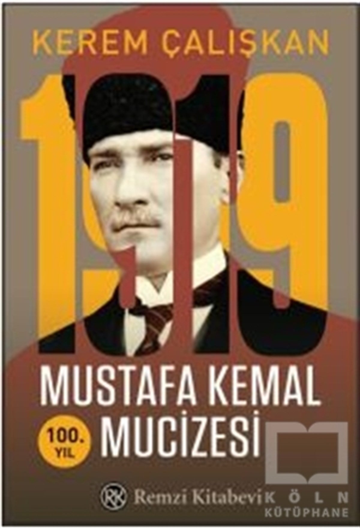 Kerem ÇalışkanMustafa Kemal Atatürk1919 Mustafa Kemal Mucizesi