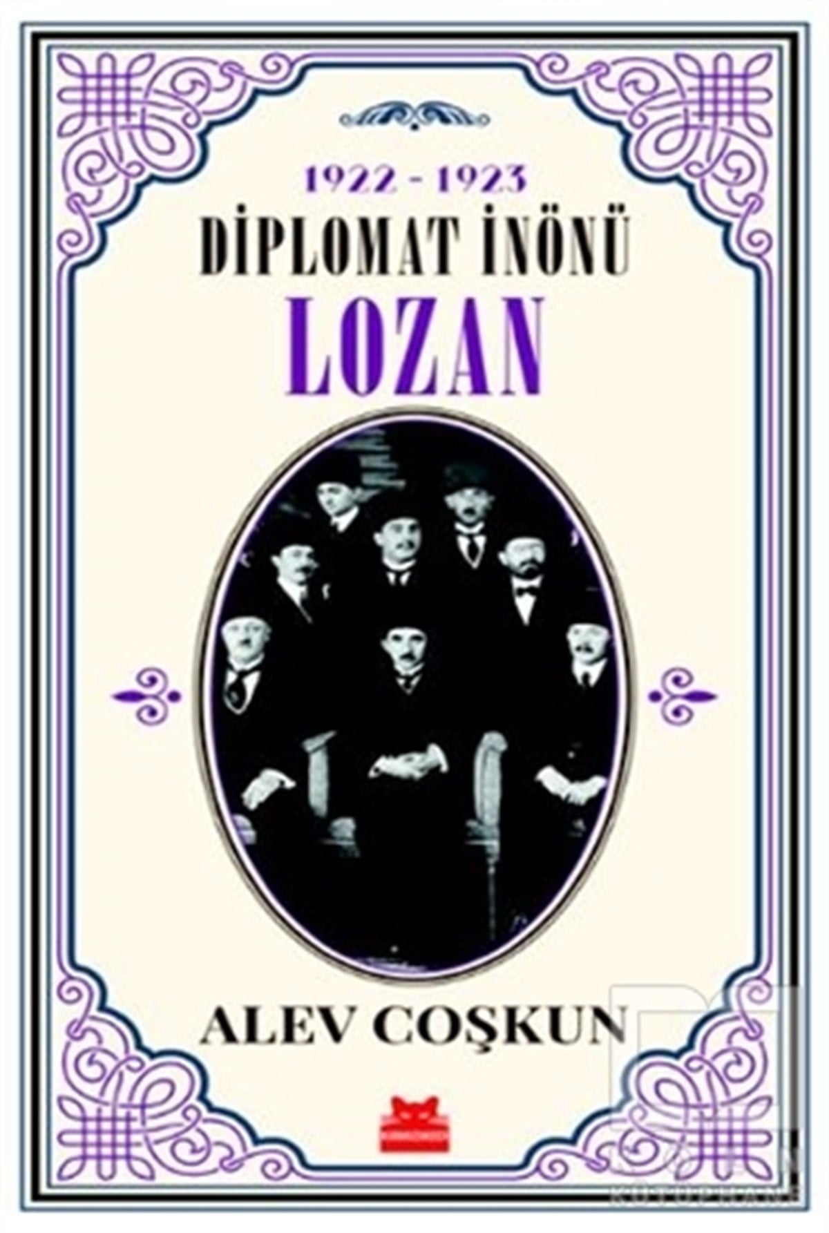 Alev CoşkunAraştırma - İnceleme1922-1923 Diplomat İnönü - Lozan