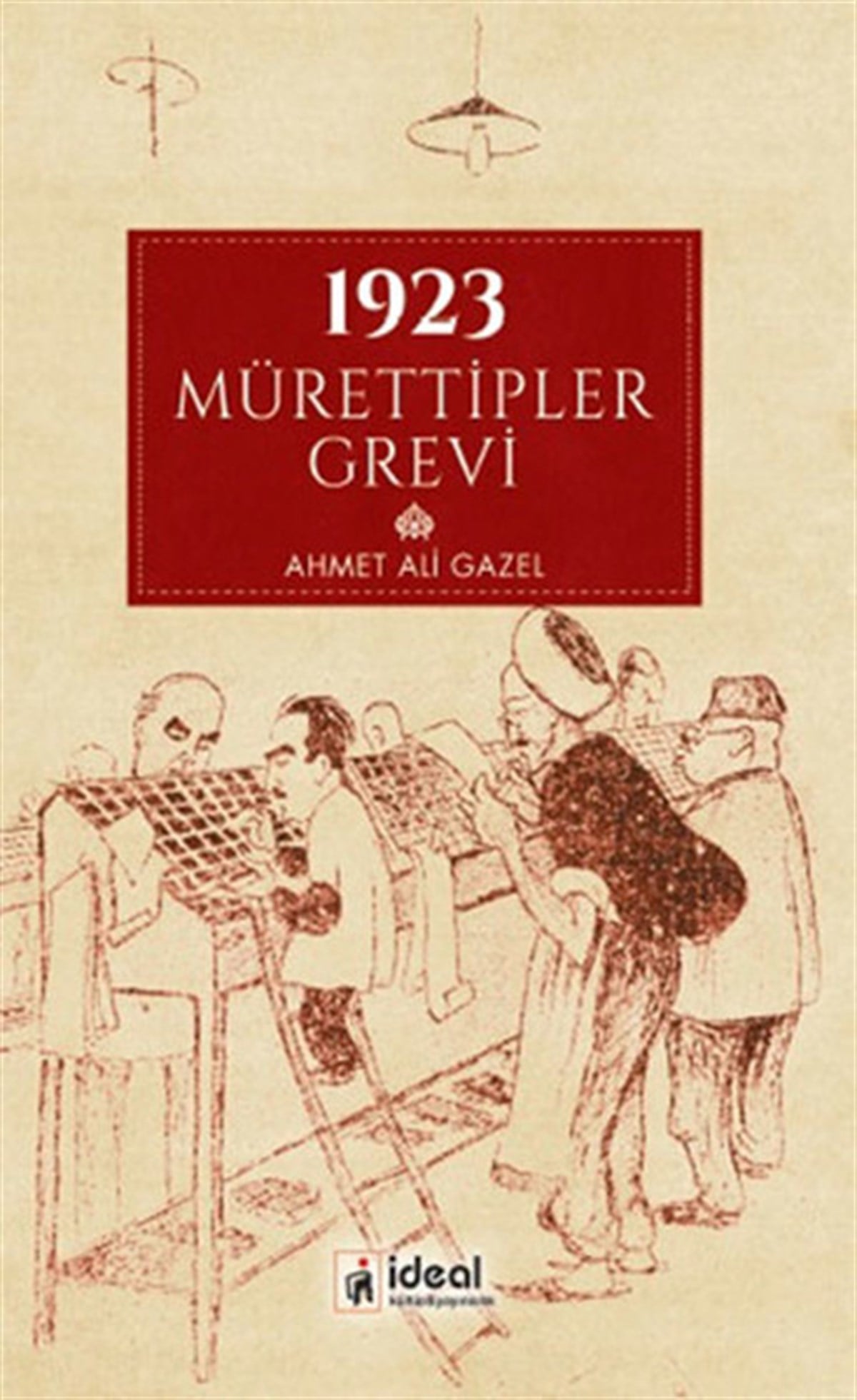 Ahmet Ali GazelTürkiye ve Cumhuriyet Tarihi Kitapları1923 Mürettipler Grevi