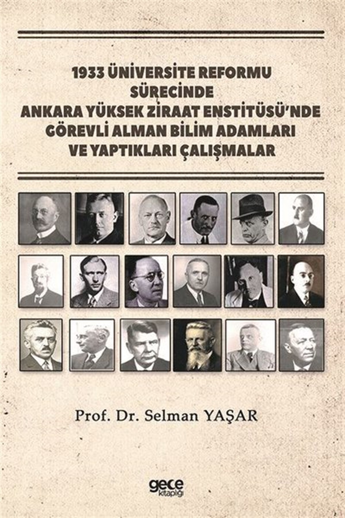 Selman YaşarTürk Tarihi Araştırmaları Kitapları1933 Üniversite Reformu Sürecinde Ankara Yüksek Ziraat Enstitüsü'nde Görevli Alman Bilim Adamları ve