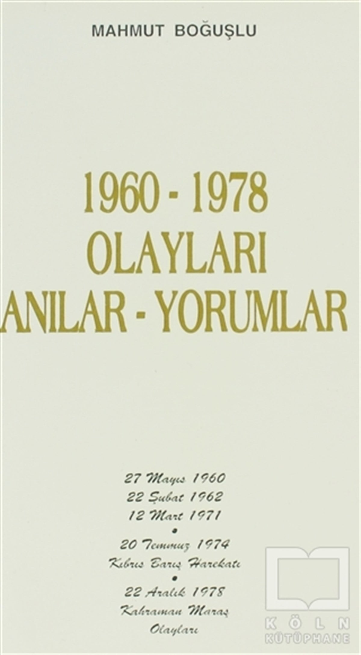 Mahmut BoğuşluYakın Tarih1960-1978 Olayları Anılar-Yorumlar