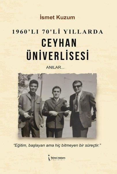 İsmet KuzumAnı & Mektup & Günlük Kitapları1960'lı 70'li Yıllarda Ceyhan Üniverlisesi