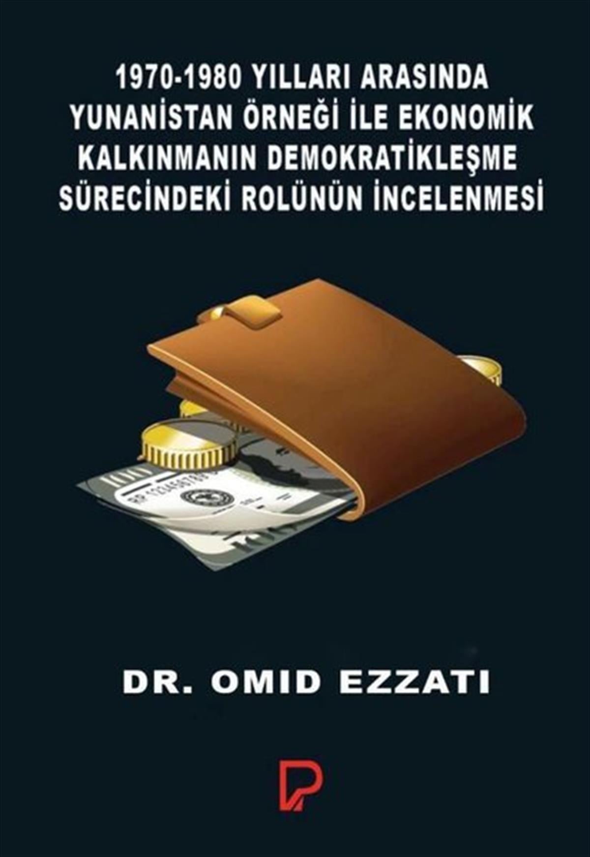 Omid EzzatiDünya Siyaseti ve Politikası1970-1980 Yılları Arasında Yunanistan Örneği ile Ekonomik Kalkınmanın Demokratikleşme Sürecindeki Ro