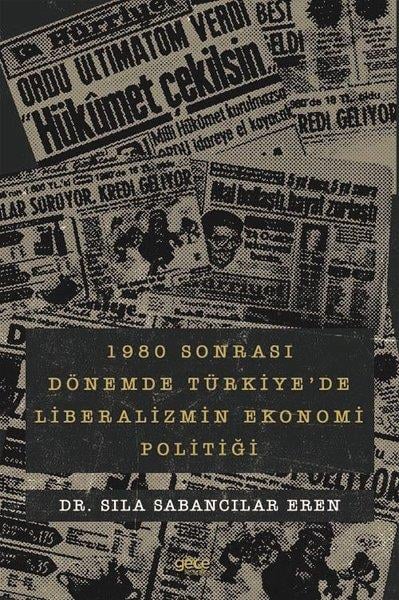 Sıla Sabancılar ErenTürkiye Siyaseti ve Politikası Kitapları1980 Sonrası Dönemde Türkiye'de Liberalizmin Ekonomi Politiği