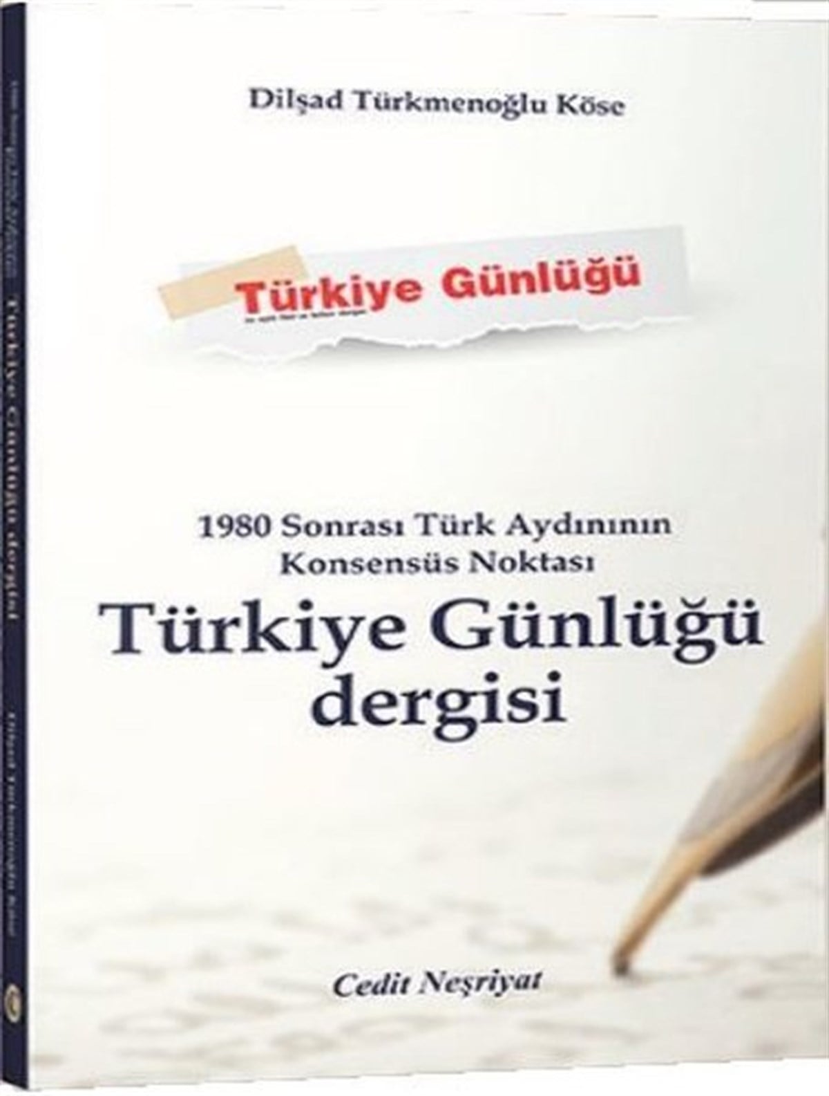 Dilşad Türkmenoğlu KöseTürkiye Siyaseti ve Politikası Kitapları1980 Sonrası Türk Aydınının Konsensüs Noktası Türkiye Günlüğü Dergisi