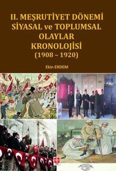 Ekin ErdemEğitim2. Meşrutiyet Dönemi Siyasal ve Toplumsal Olaylar kronolojisi 1908 - 1920
