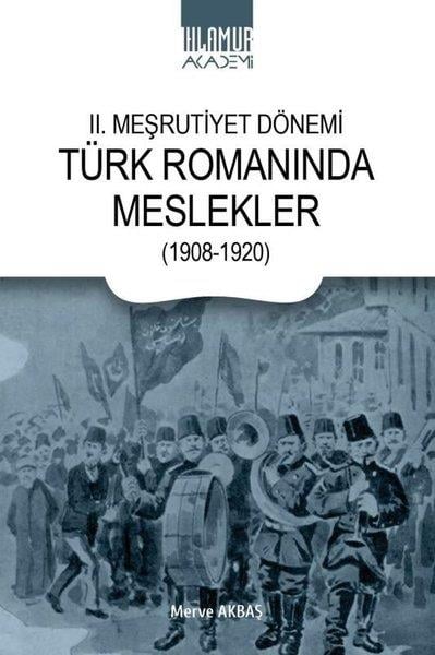 Merve AkbaşEleştiri & Kuram & İnceleme Kitapları2. Meşrutiyet Dönemi Türk Romanında Meslekler (1908 - 1920)
