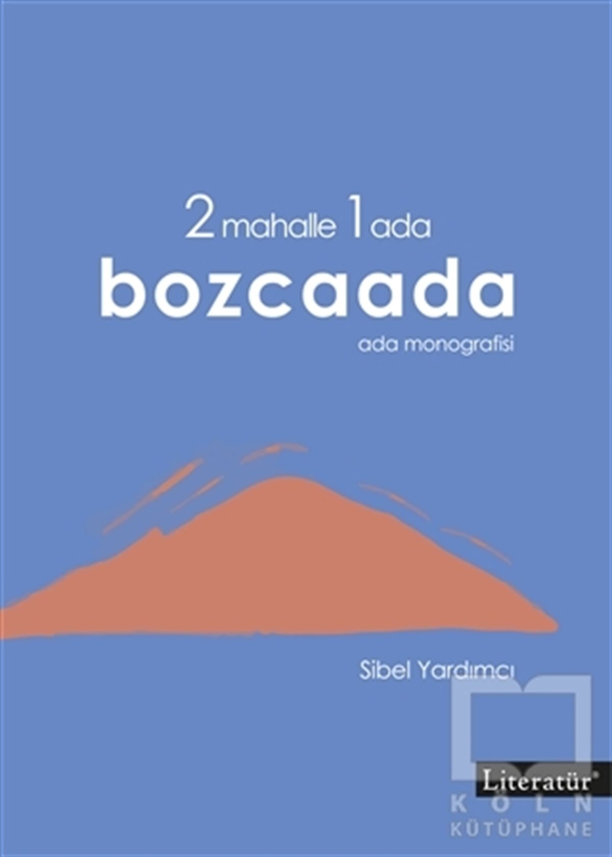 Sibel YardımcıTarihi Referans Kitaplar2 Mahalle 1 Ada Bozcaada