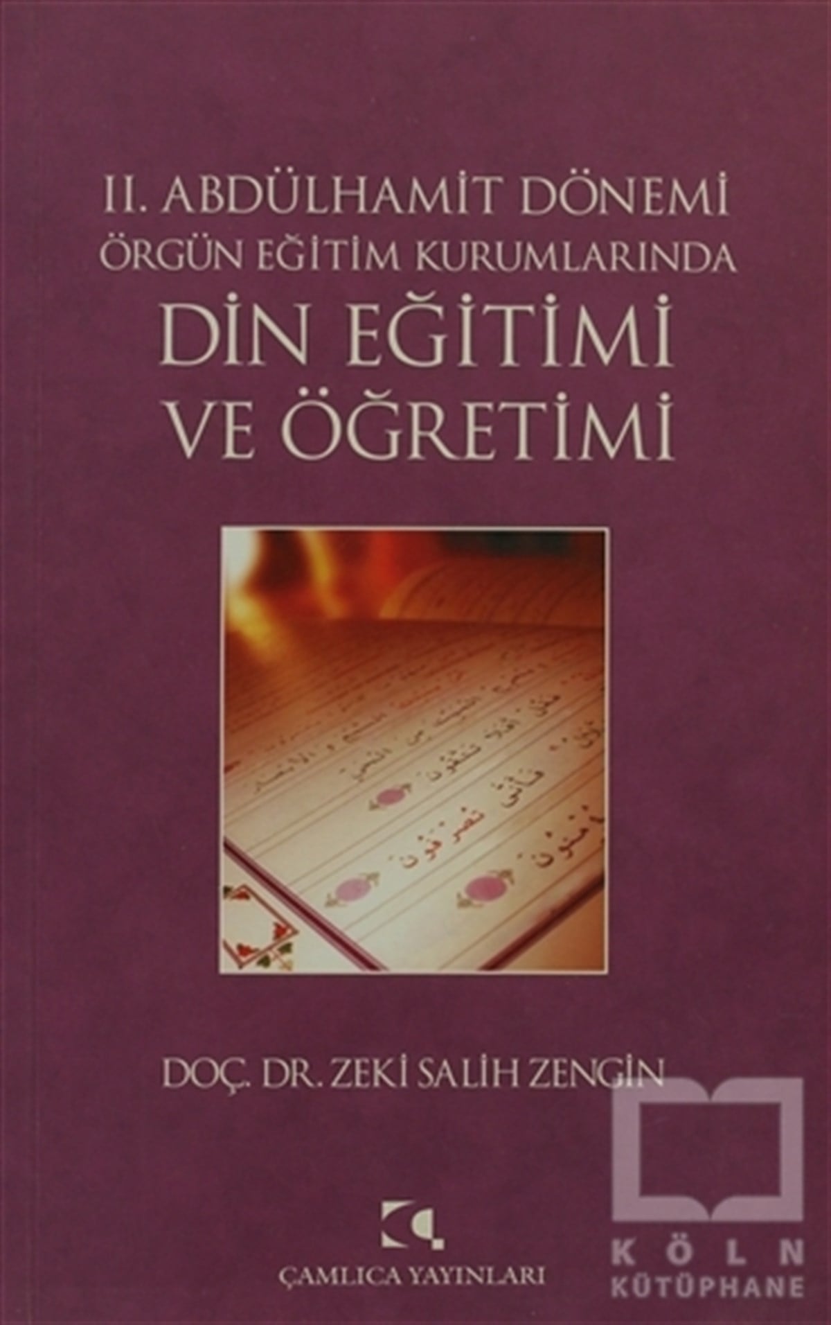 Zeki Salih Zenginİslam Eğitimi Kitapları2. Abdülhamit Dönemi Örgün Eğitim Kurumlarında Din Eğitimi ve Öğretimi
