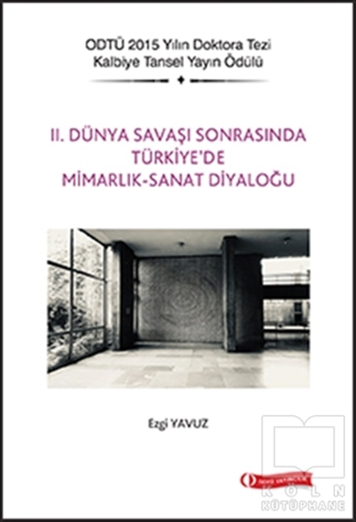 Ezgi YavuzSanat Tarihi Kitapları2. Dünya Savaşı Sonrasında Türkiye'de Mimarlık - Sanat Diyaloğu