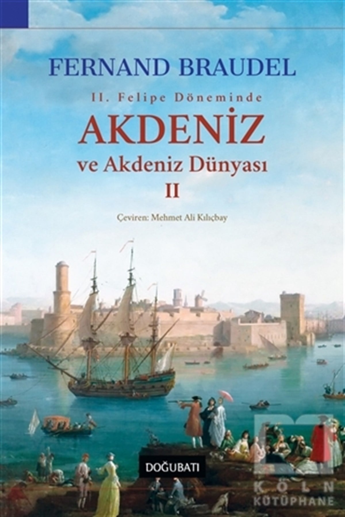 Fernand BraudelTürk Tarihi Araştırmaları2. Felipe Dönemi’nde Akdeniz ve Akdeniz Dünyası 2