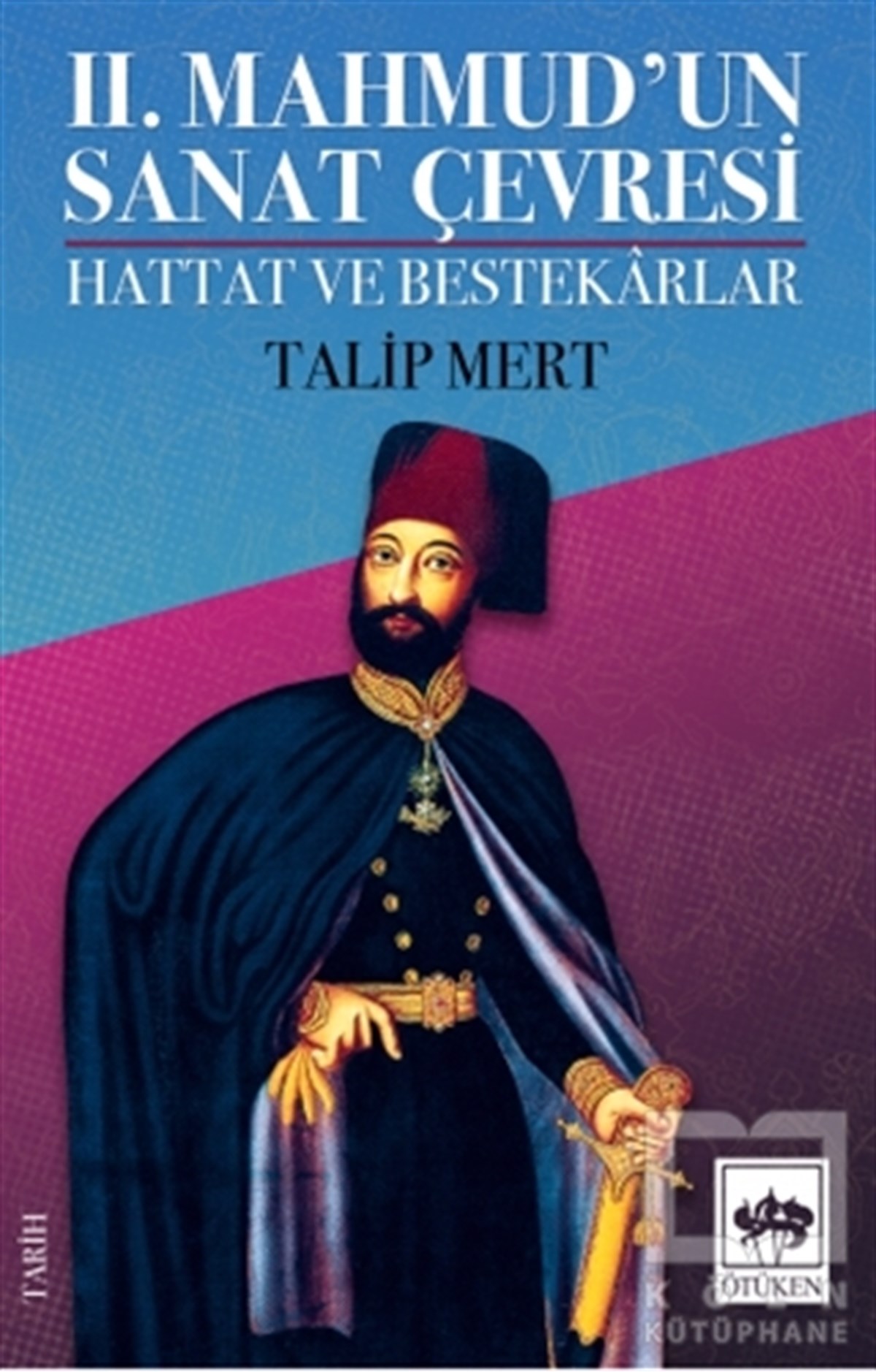 Talip MertTürk Tarihi Araştırmaları Kitapları2. Mahmud'un Sanat Çevresi