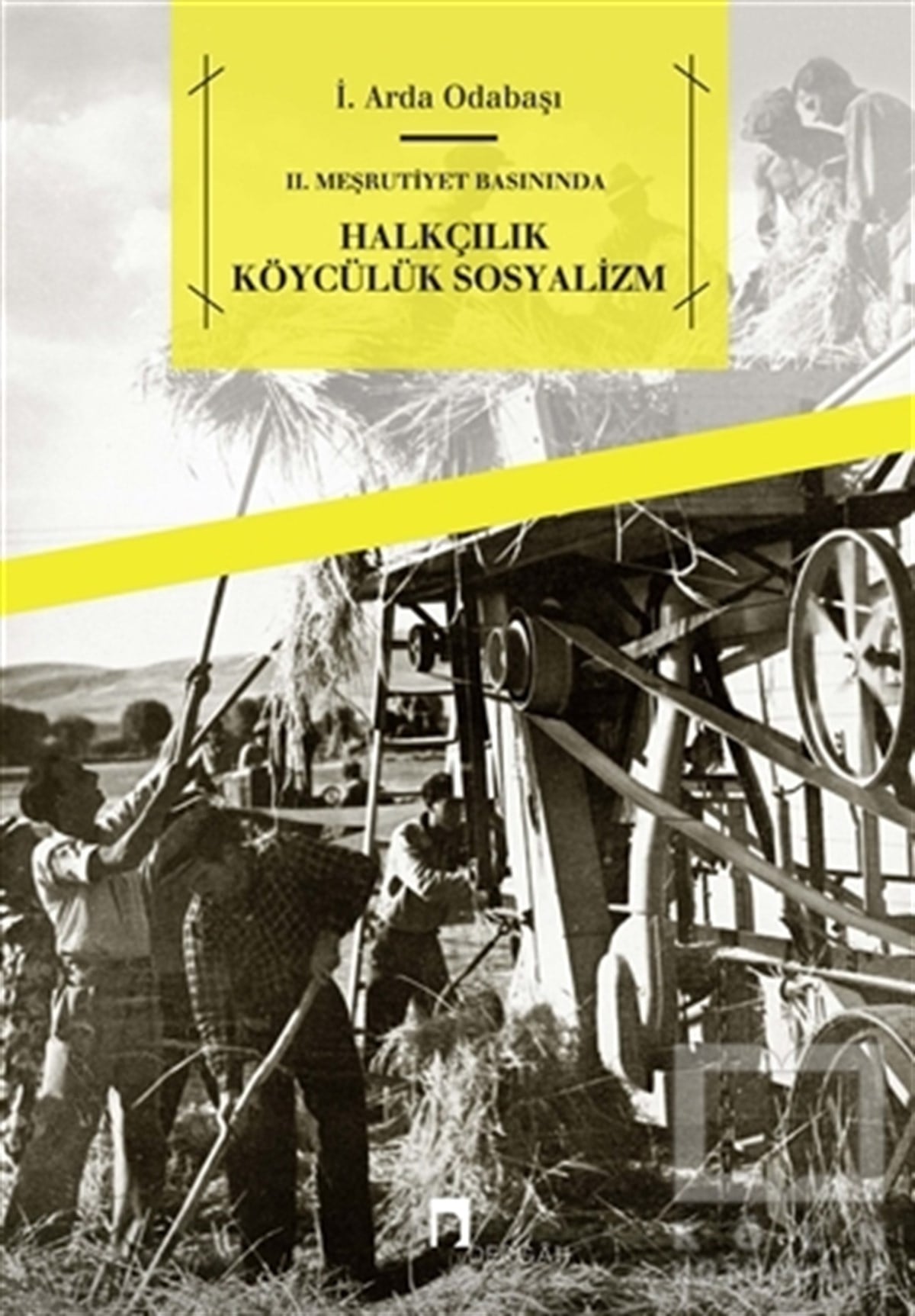 İ. Arda OdabaşıAraştırma - İnceleme2. Meşrutiyet Basınında - Halkçılık Köycülük Sosyalizm