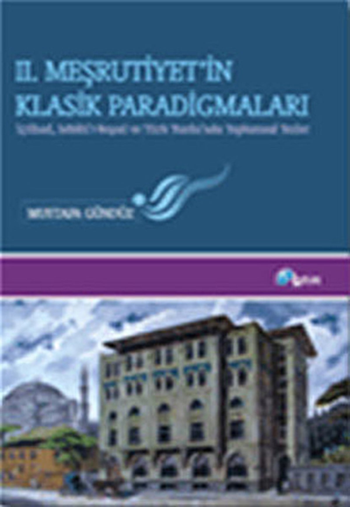Mustafa GündüzSosyoloji Kitapları2. Meşrutiyet'in Klasik Paradigmaları