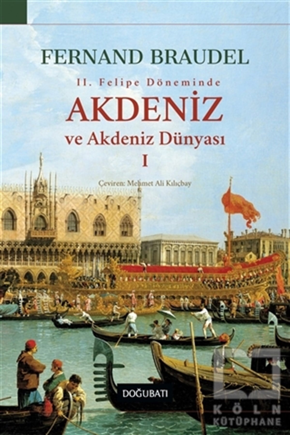 Fernand BraudelAraştırma - İnceleme2.Felipe Dönemi'nde Akdeniz ve Akdeniz Dünyası 1