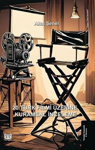 Akın ŞenelSinema20 Türk Filmi Üzerine Kurumsal İnceleme