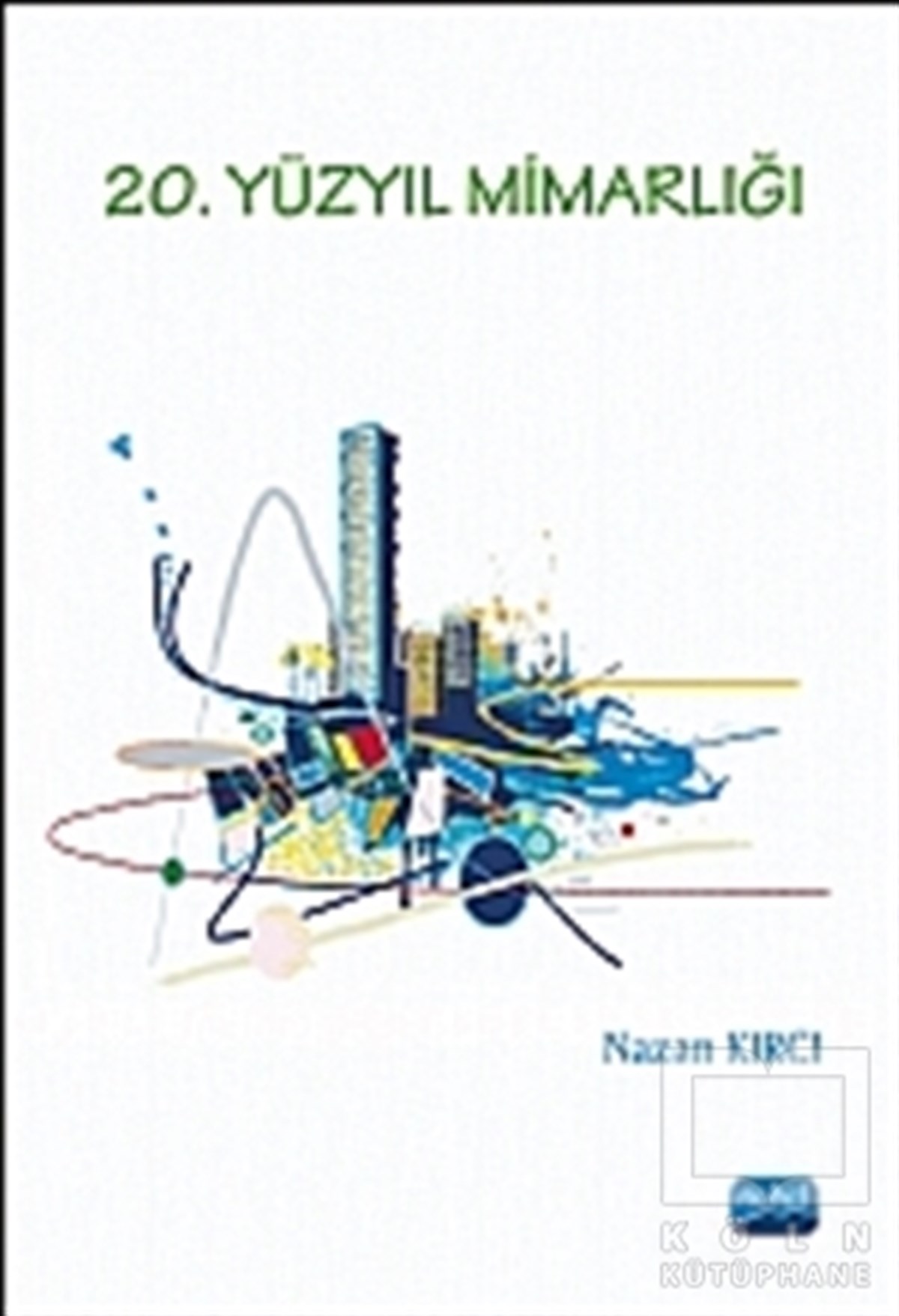 Nazan KırcıMimarlık20. Yüzyıl Mimarlığı