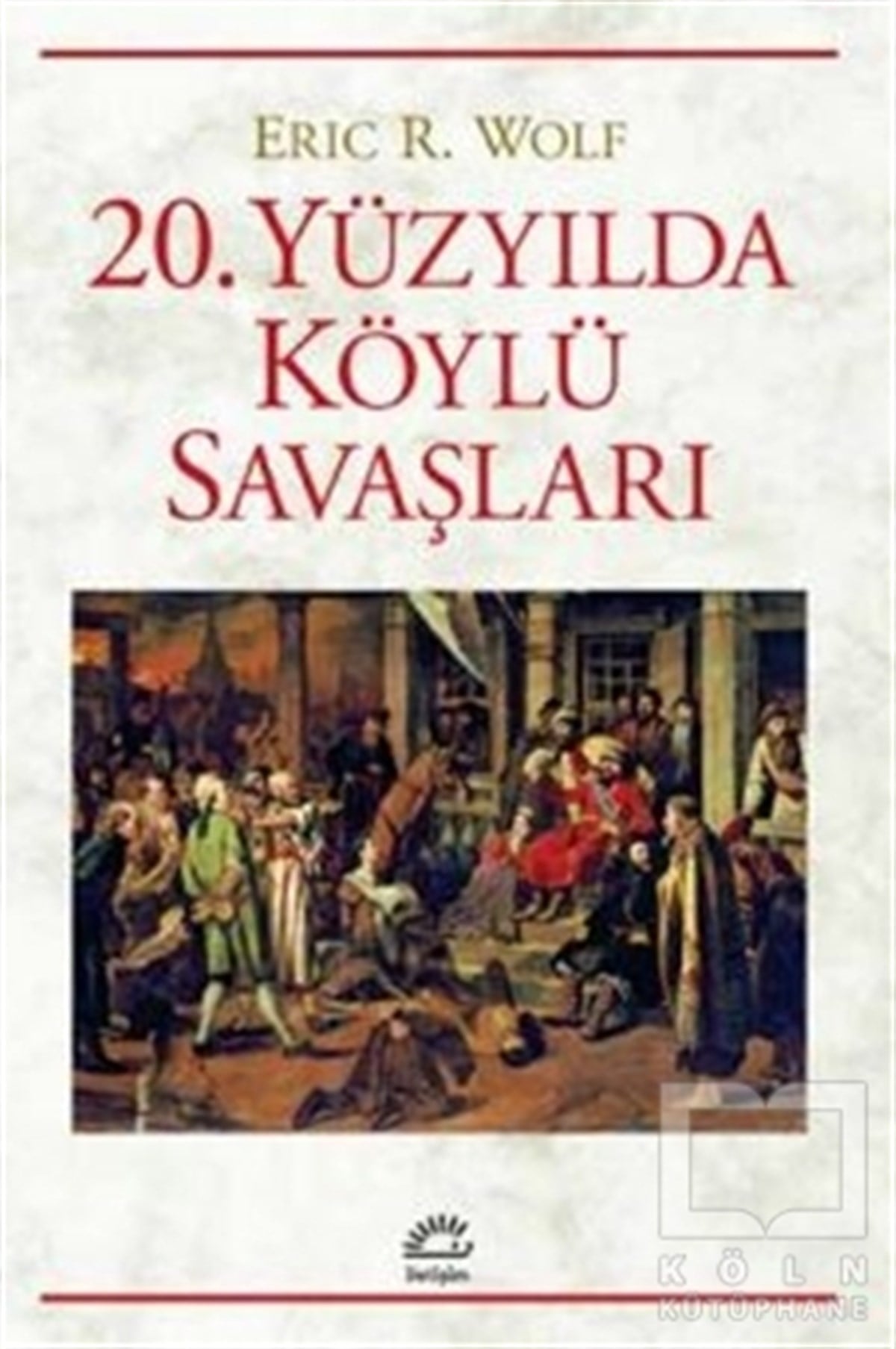 Eric R. WolfAraştırma - İnceleme20. Yüzyılda Köylü Savaşları
