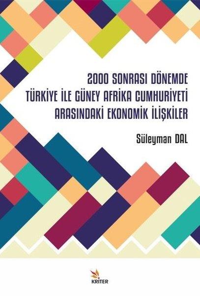 Süleyman DalTürkiye Siyaseti ve Politikası Kitapları2000 Sonrası Dönemde Türkiye İle Güney Afrika Cumhuriyeti Arasındaki Ekonomik İlişkiler