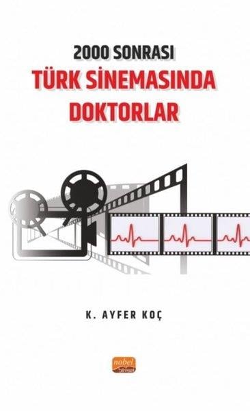 K. Ayfer KoçSinema2000 Sonrası Türk Sinemasında Doktorlar