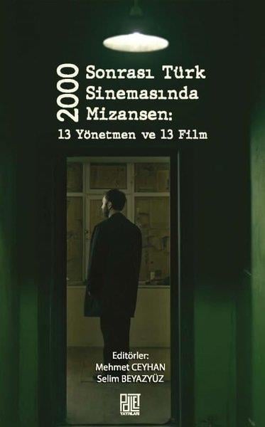 KolektifSinema2000 Sonrası Türk Sinemasında Mizansen: 13 Yönetmen ve 13 Film