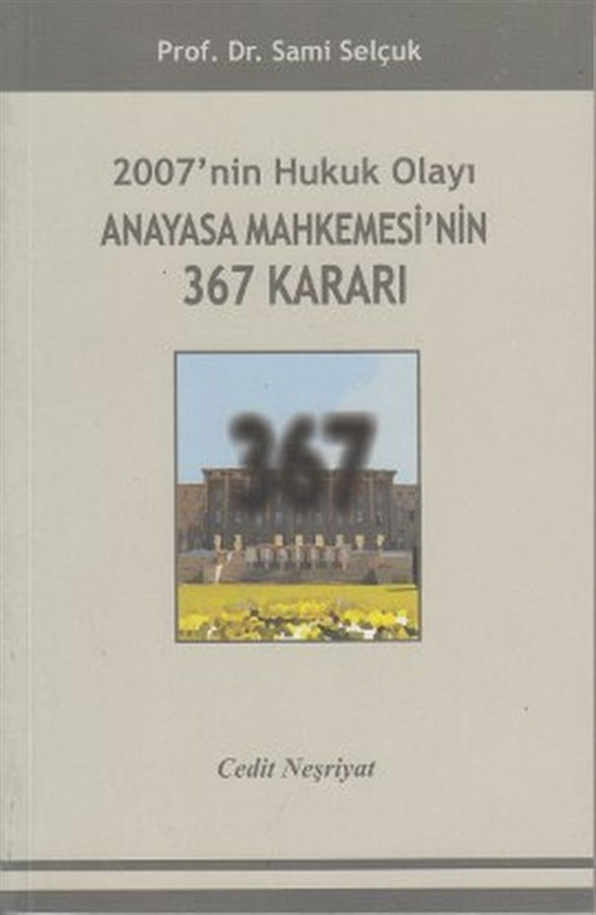Sami SelçukHukuk Üzerine Kitaplar2007'nin Hukuk Olayı Anayasa Mahkemesi'nin 367 Kararı