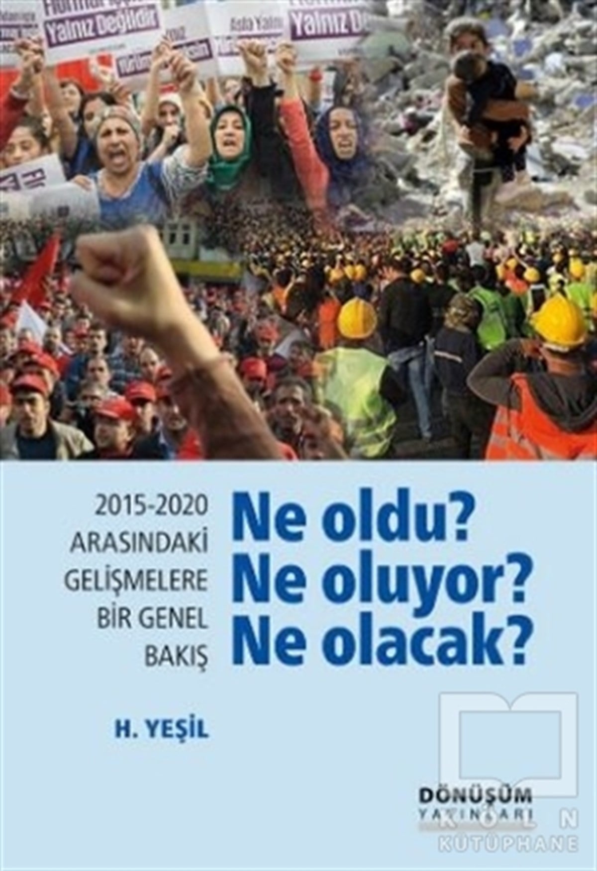 H. YeşilAraştırma & İnceleme & Kuram Kitapları2015-2020 Arasındaki Gelişmelere Bir Genel Bakış - Ne Oldu? Ne Oluyor? Ne Olacak?