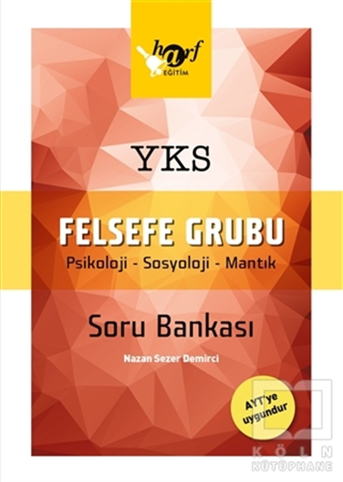 Nazan Sezer DemirciSınavlara Hazırlık Kitapları2018 YKS Felsefe Grubu Soru Bankası (AYT'ye Uygundur)