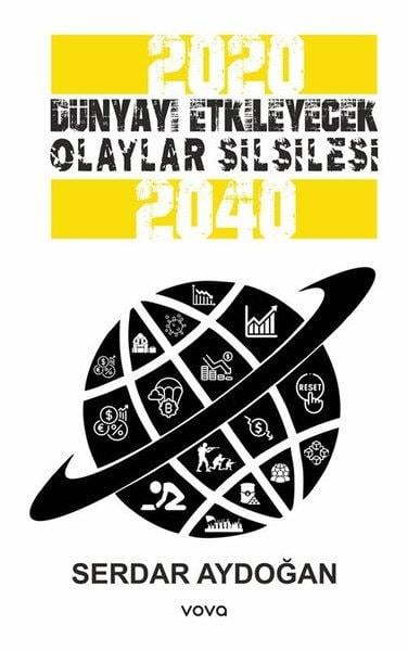 Serdar AydoğanSosyoloji Kitapları2020 - 2040 Dünyayı Etkileyecek Olaylar Silsilesi