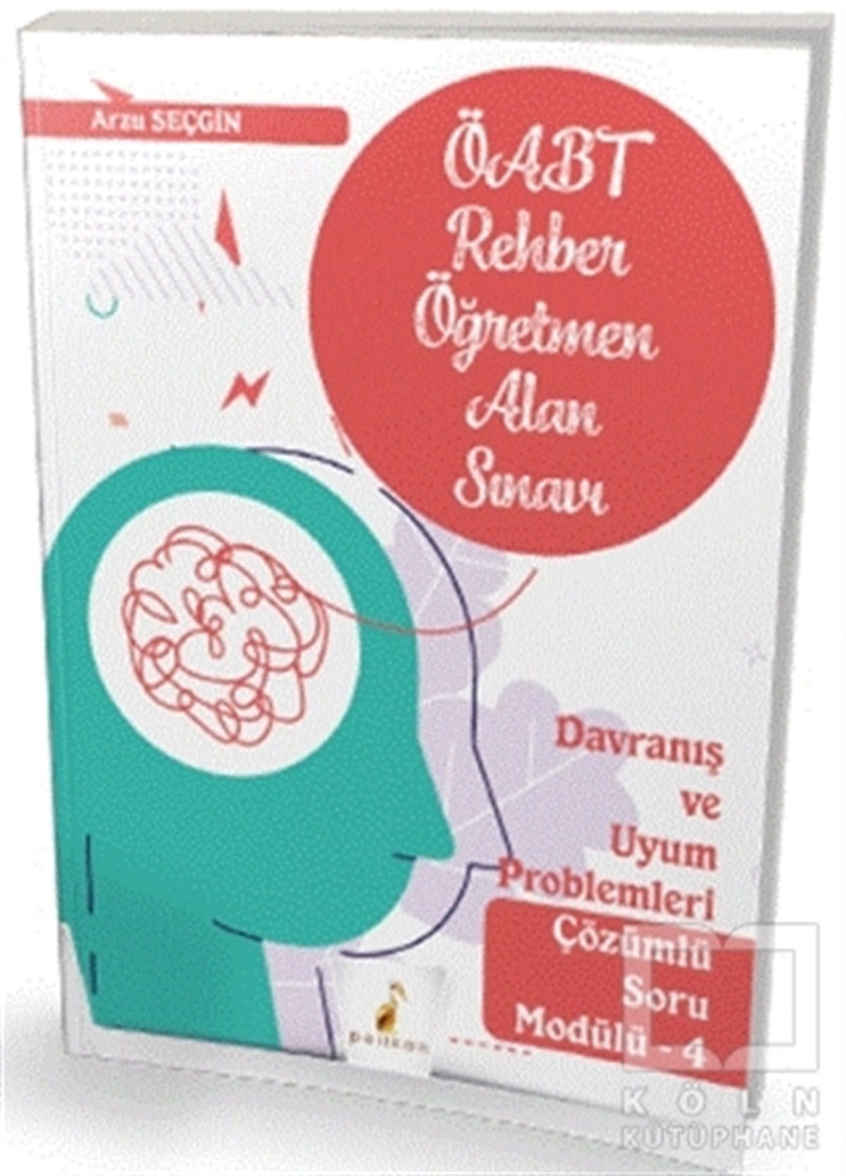 Arzu SeçginSınavlara Hazırlık Kitapları2021 ÖABT Rehber Öğretmenliği Alan Sınavı Davranış ve Uyum Problemleri Çözümlü Soru Modülü 4