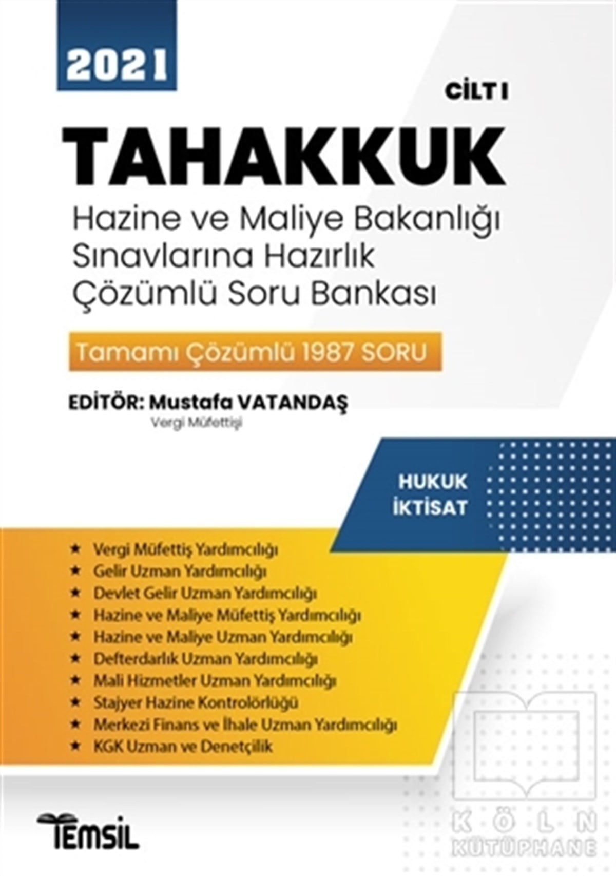 Mustafa VatandaşSınavlara Hazırlık Kitapları2021 Tahakkuk - Hazine ve Maliye Bakanlığı Sınavlarına Hazırlık Çözümlü Soru Bankası Cilt 1