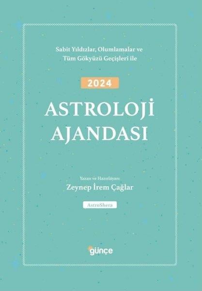 Zeynep İrem ÇağlarAstroloji Kitapları2024 Astroloji Ajandası - Sabit Yıldızlar Olumlamalar ve Tüm Gökyüzü Geçişleri İle