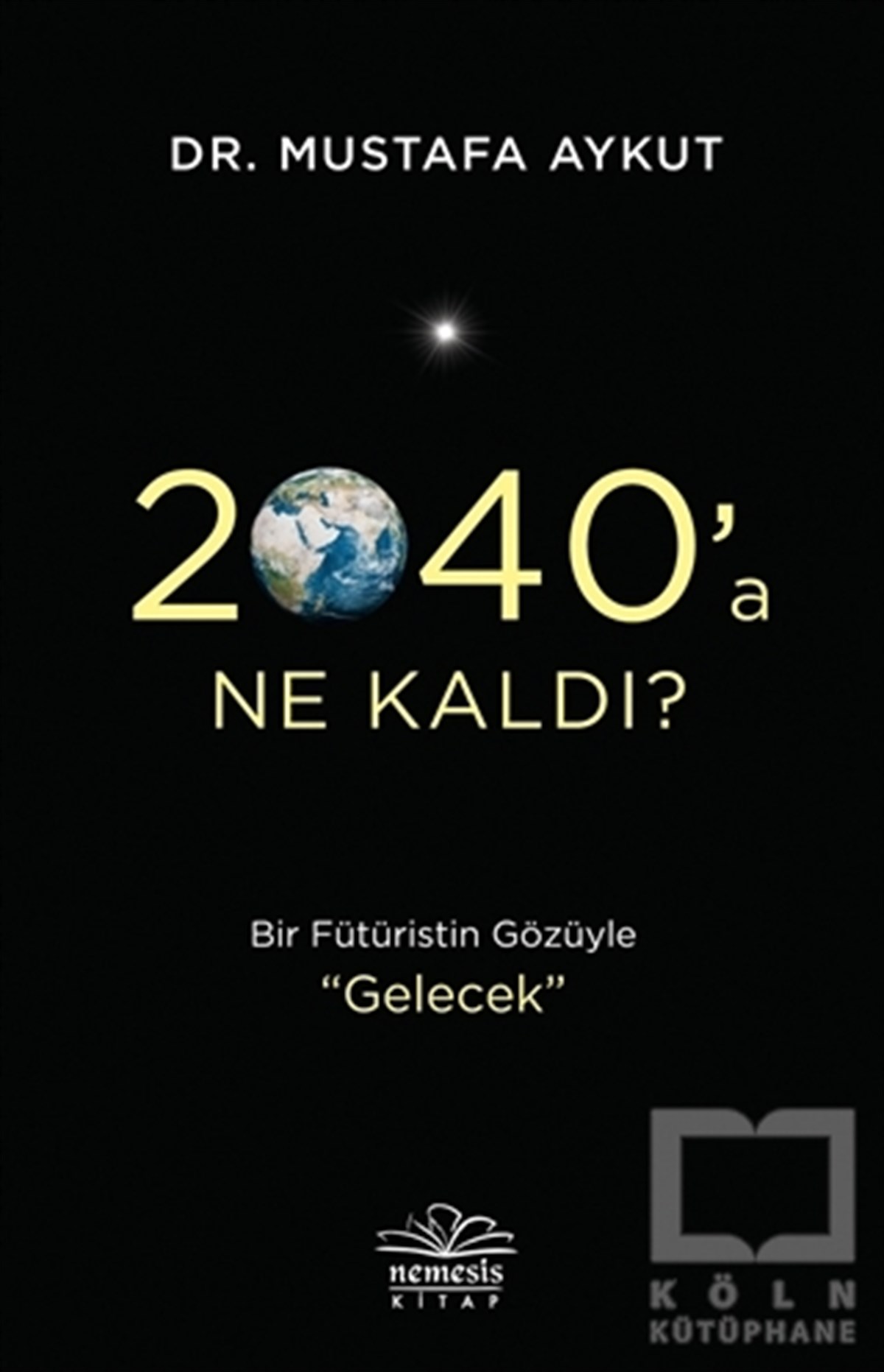 Mustafa AykutPopüler Bilim Kitapları2040’a Ne Kaldı?