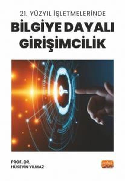 Hüseyin YılmazIsletme - Is Idaresi21. Yüzyıl İşletmelerinde Bilgiye Dayalı Girişimcilik