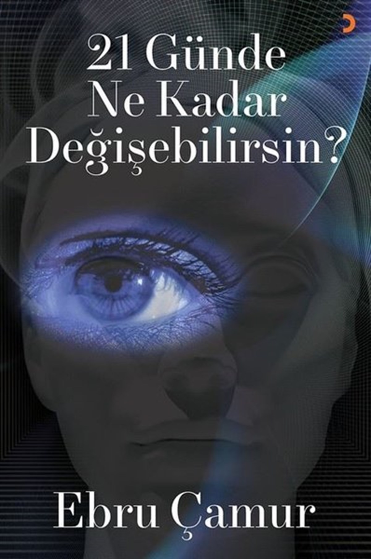 Ebru ÇamurKişisel Gelişim Kitapları21 Günde Ne Kadar Değişebilirsin