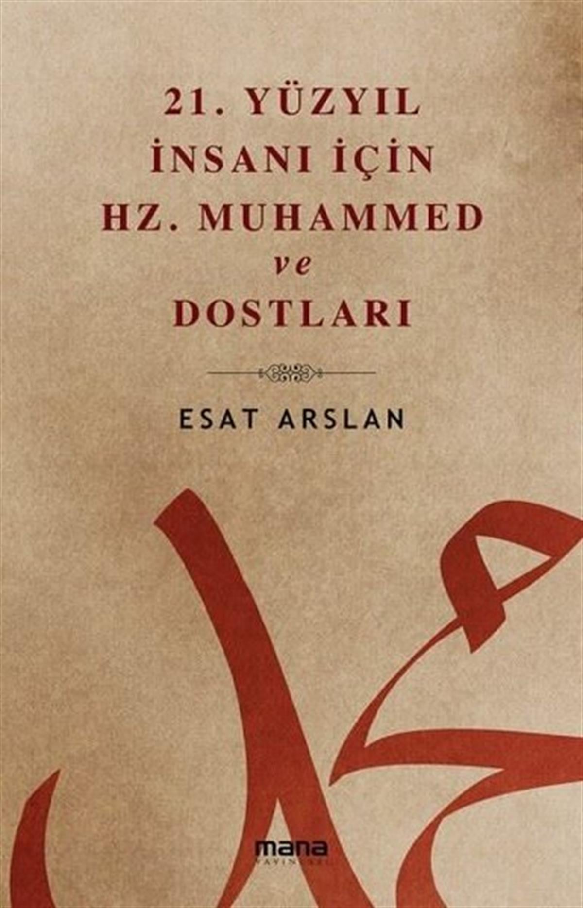 Esat Arslanİslami Kitaplar21. Yüzyıl İnsanı İçin Hz. Muhammed ve Dostları