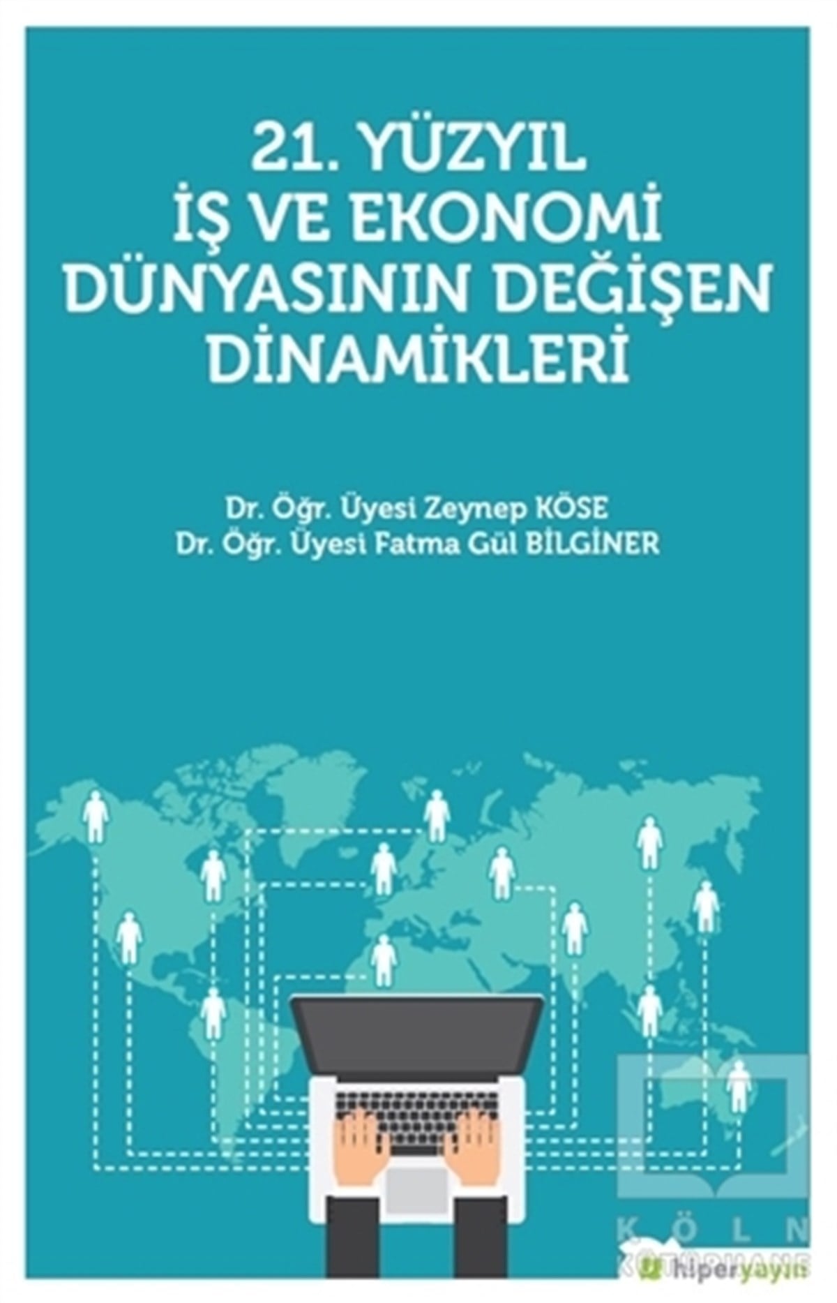 Zeynep Köseİş Dünyası21. Yüzyıl İş Ekonomi Dünyasının Değişen Dinamikleri