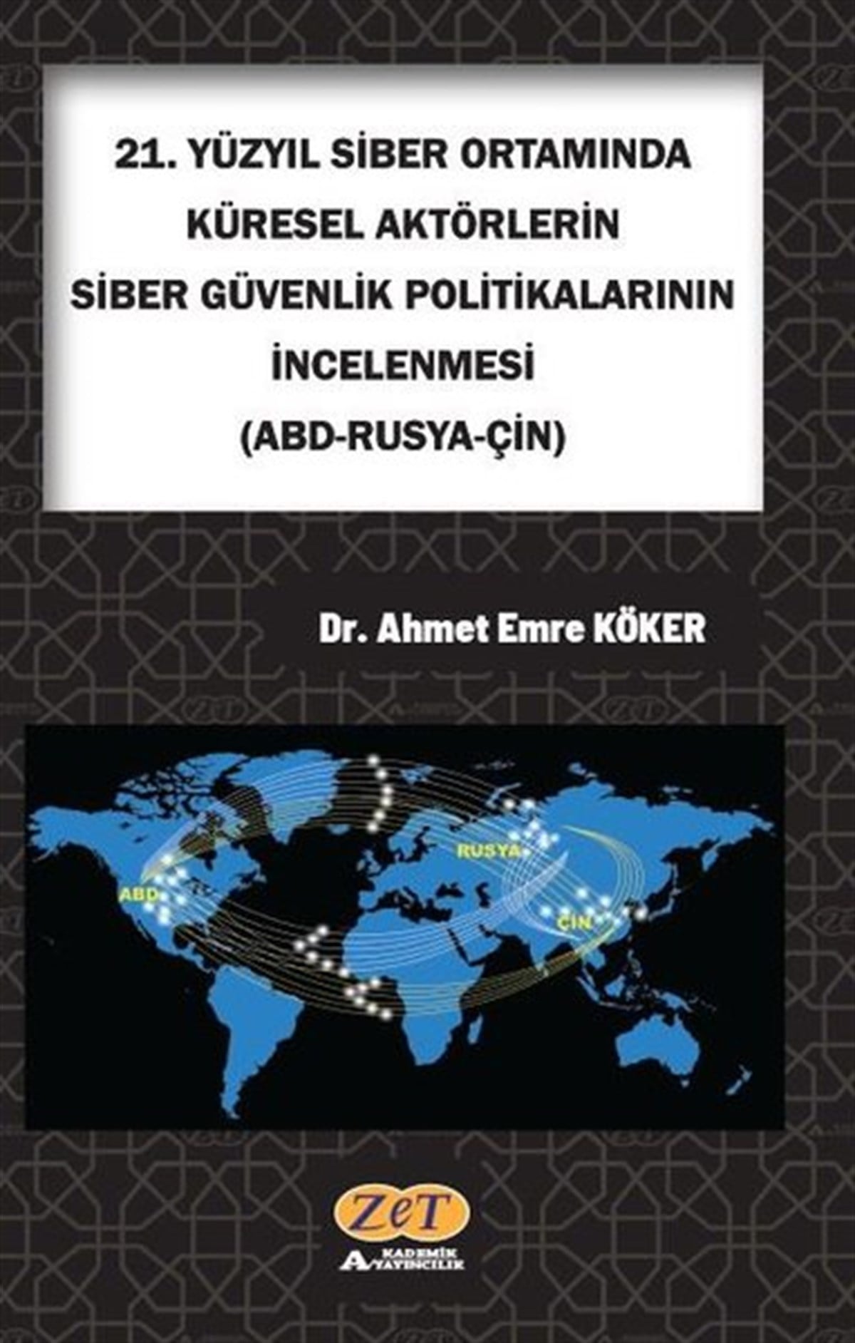 Ahmet Emre KökerDünya Siyaseti ve Politikası21. Yüzyıl Siber Ortamında Küresel Aktörlerin Siber Güvenlik Politikalarının İncelenmesi: ABD-Rusya-