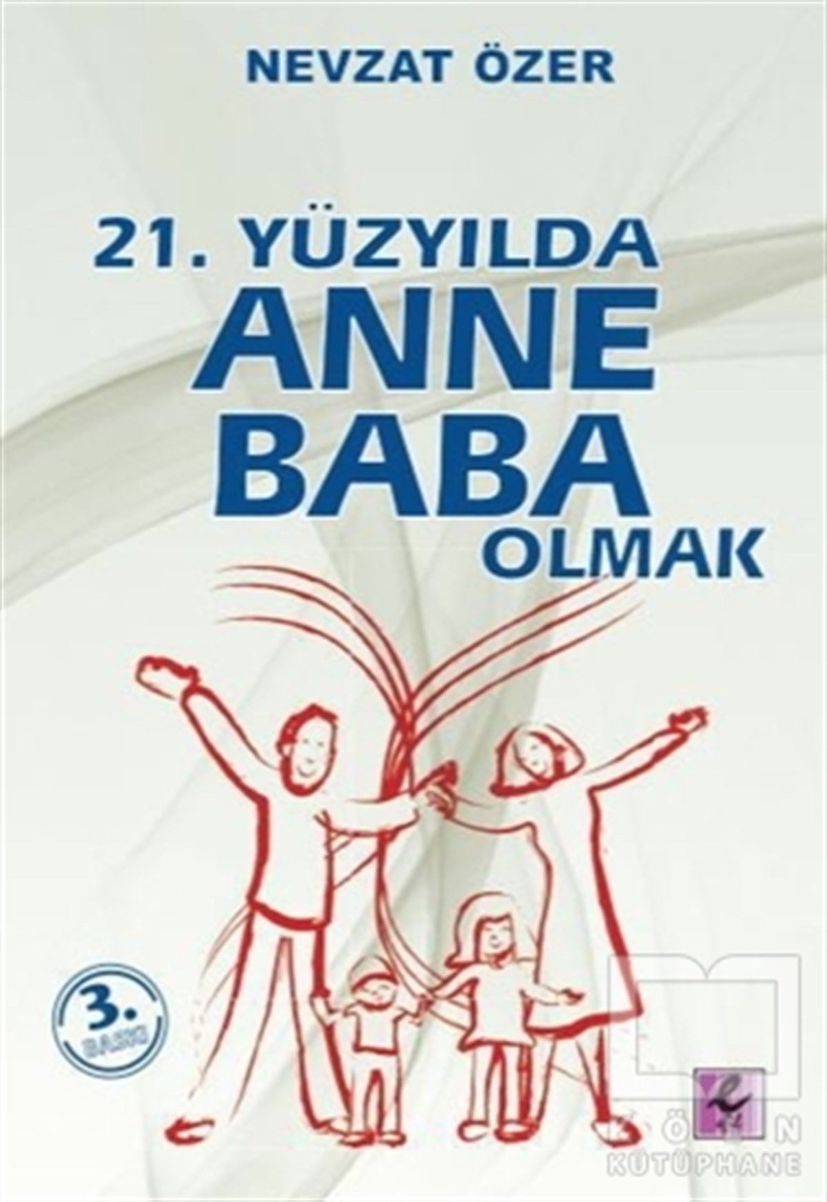 Nevzat ÖzerEbeveyn Kitapları21. Yüzyılda Anne Baba Olmak