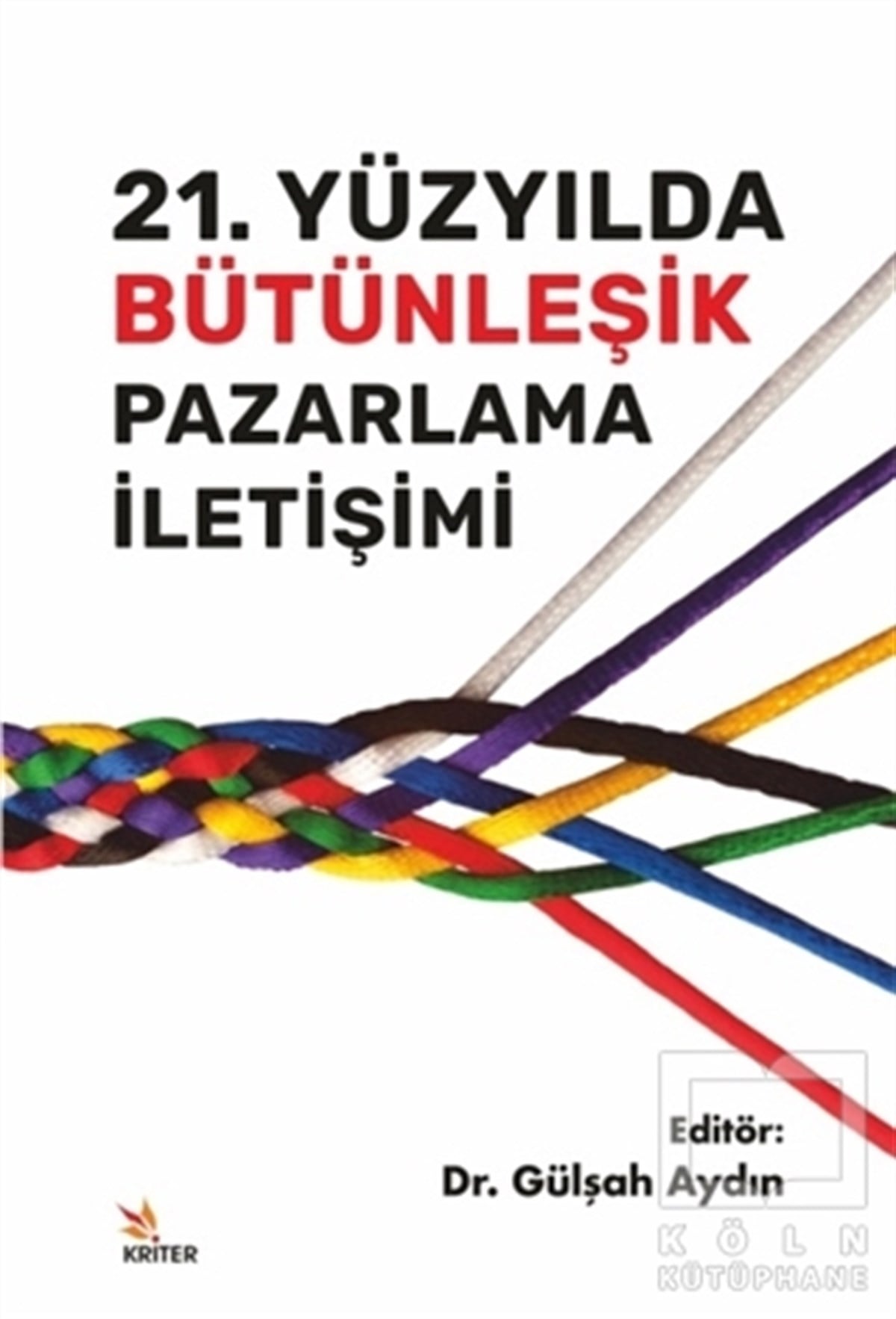 Gülşah AydınPazarlama, Reklamcılık ve Satış Kitapları21. Yüzyılda Bütünleşik Pazarlama İletişimi