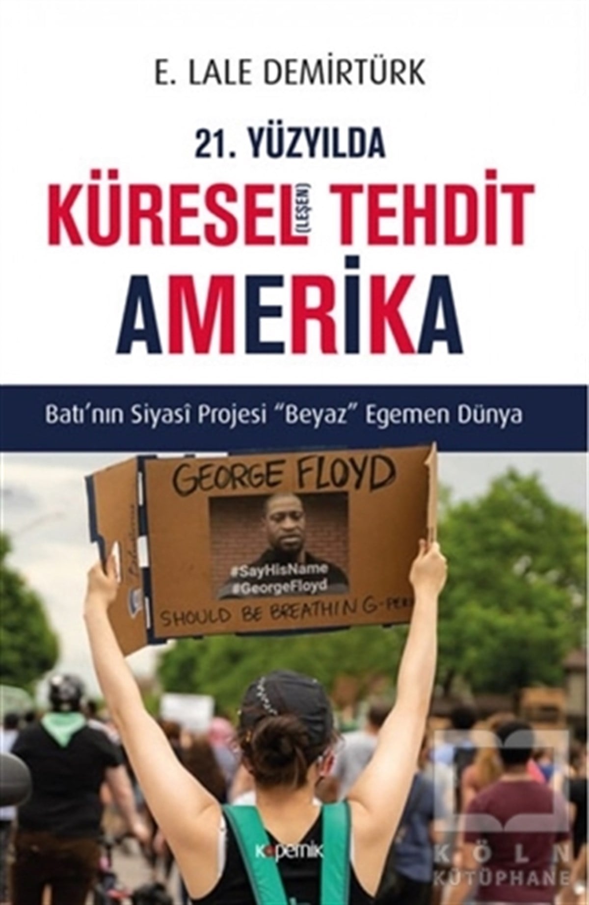 E. Lale DemirtürkAraştırma & İnceleme ve Referans Kitapları21. Yüzyılda Küresel(leşen) Tehdit Amerika
