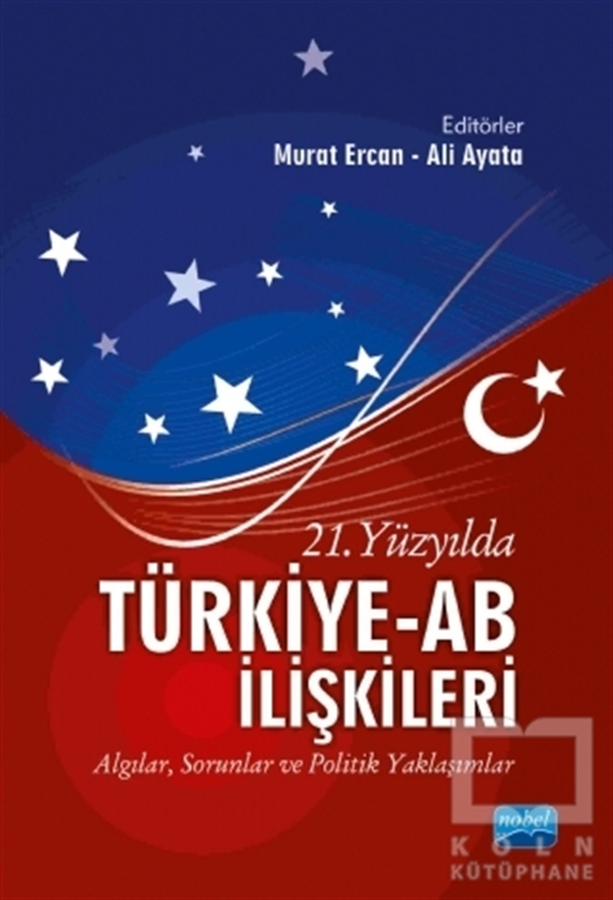 KolektifTürkiye Siyaseti ve Politikası21. Yüzyılda Türkiye-AB İlişkileri