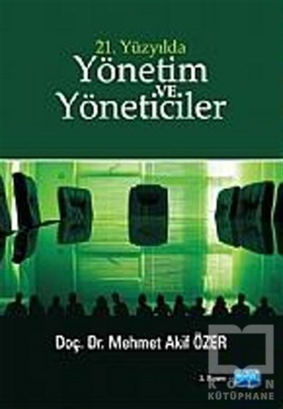 M. Akif Özerİş Dünyası21. Yüzyılda Yönetim ve Yöneticiler
