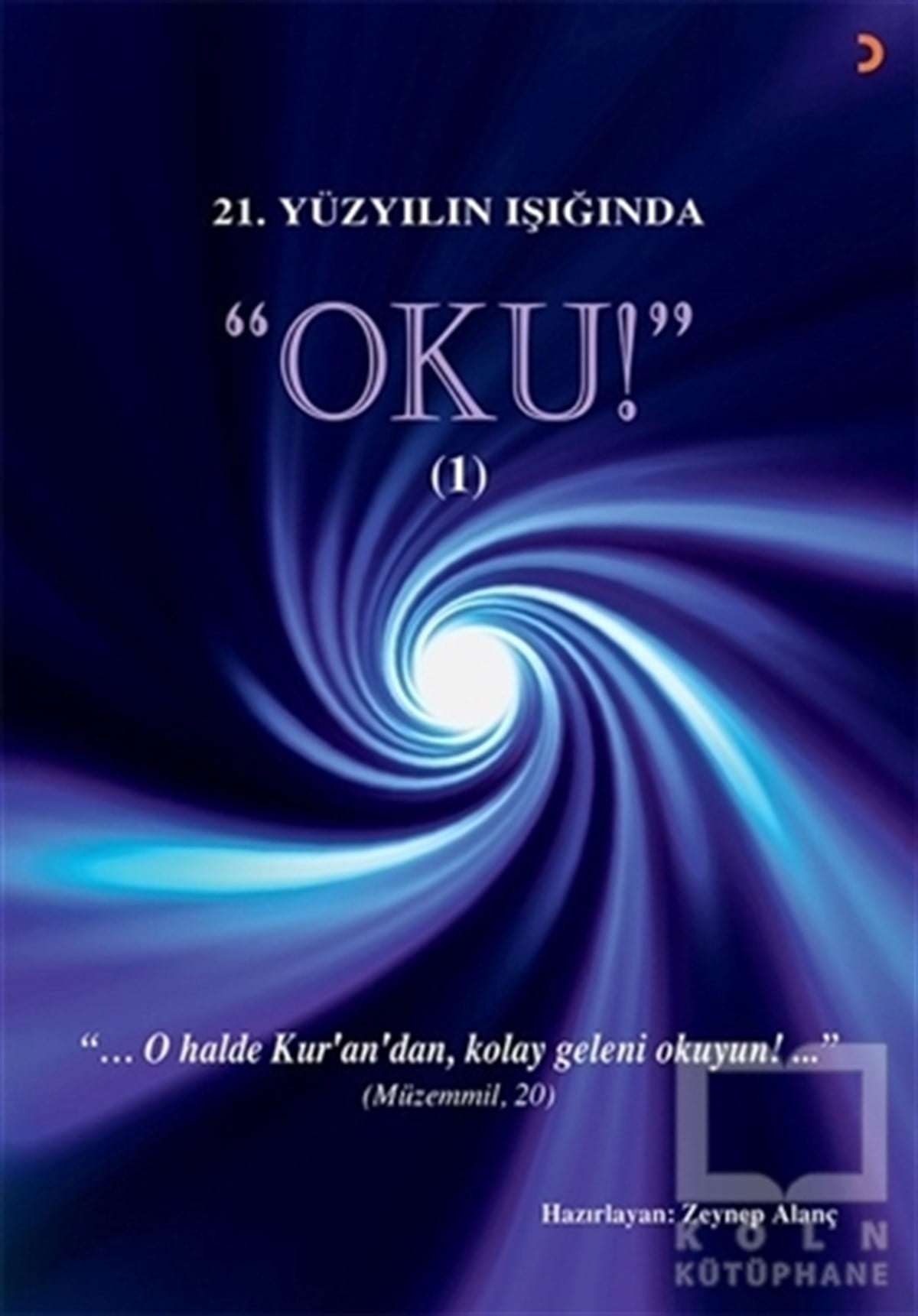 Zeynep AlançKuran-ı Kerim ve Kuran-ı Kerim Üzerine Kitaplar21.Yüzyılın Işığında - Oku! 1
