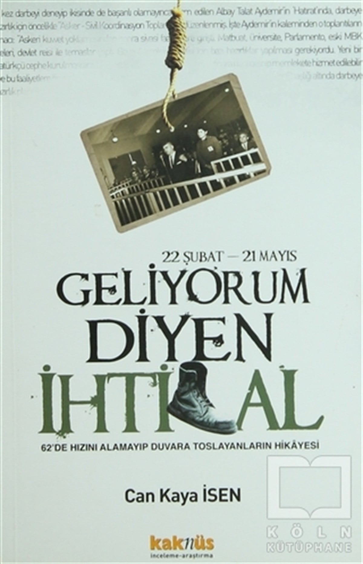Can Kaya İsenYakın Tarih22 Şubat - 21 Mayıs Geliyorum Diyen İhtilal