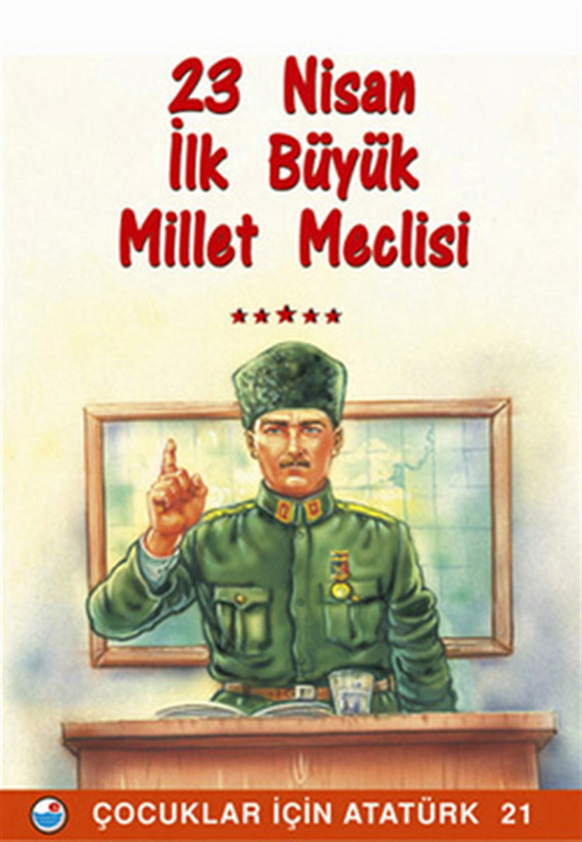 KolektifEtkinlik Kitapları23 Nisan  İlk Büyük Millet Meclisi - Çocuklar İçin Atatürk