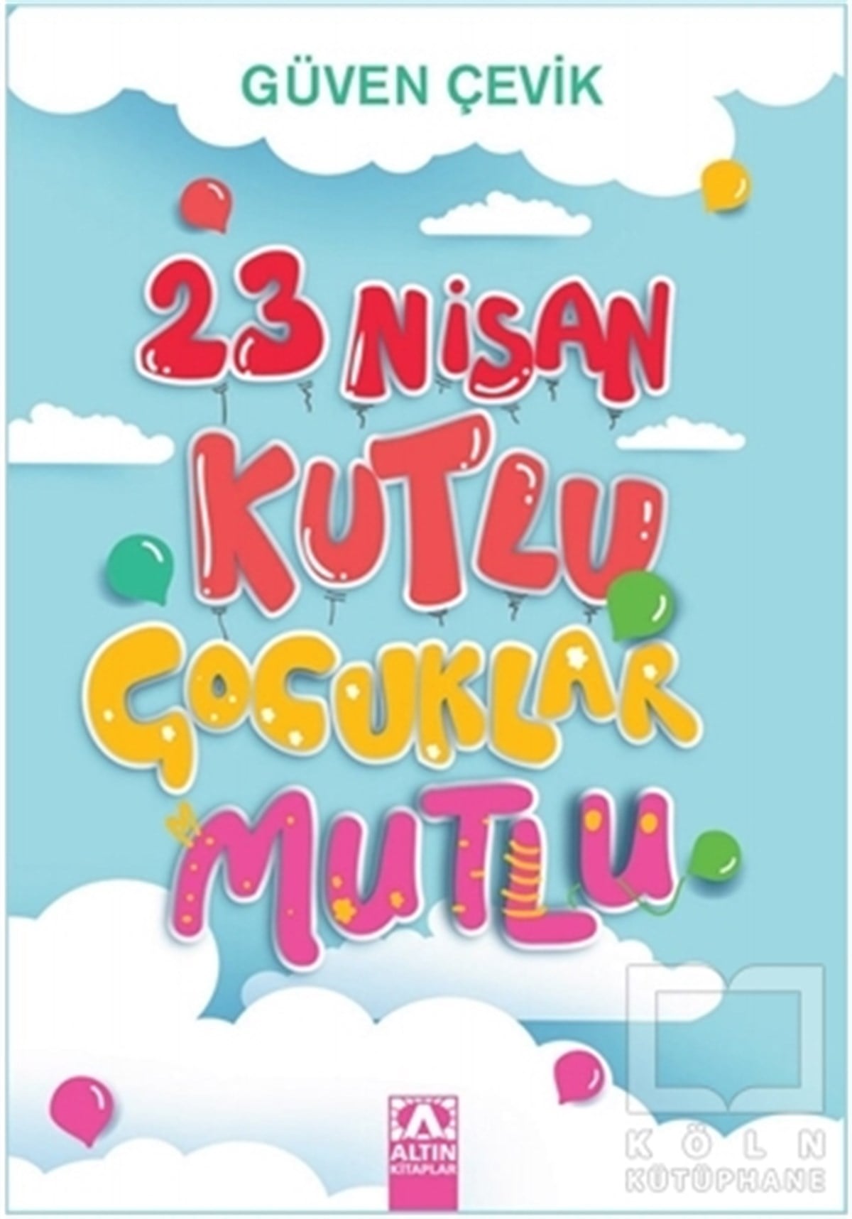 Güven ÇevikDiğer23 Nisan Kutlu Çocuklar Mutlu