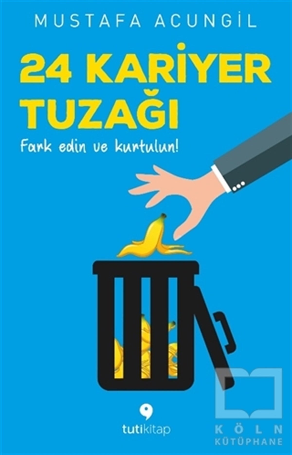 Mustafa AcungilKişisel Gelişim24 Kariyer Tuzağı