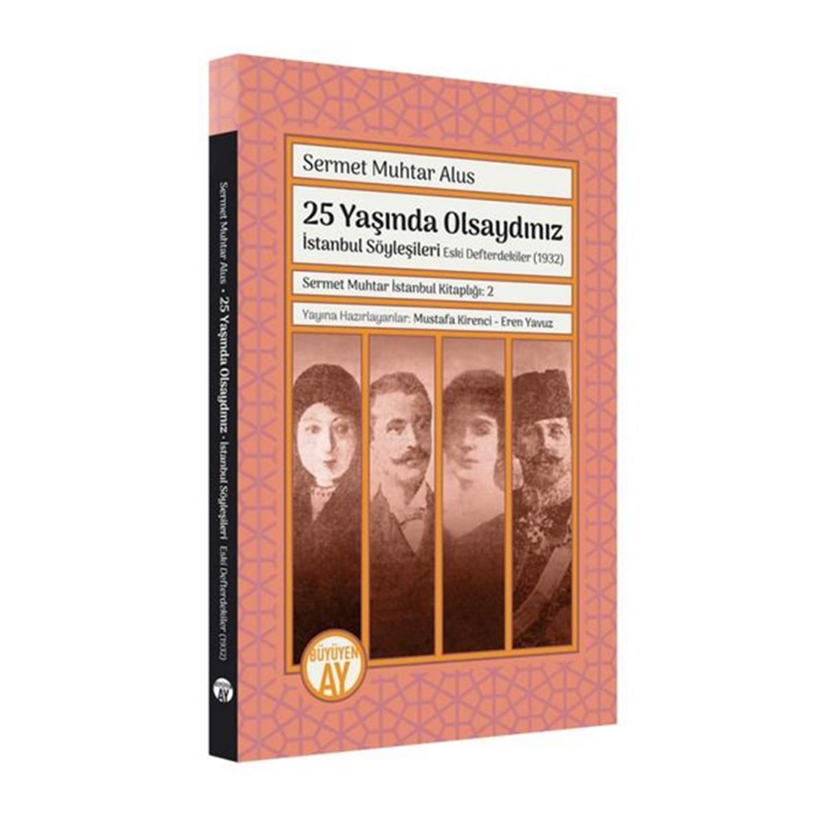 Sermet Muhtar Alusİstanbul Kitapları25 Yaşında Olsaydınız: İstanbul Söyleşileri - Eski Defterdekiler 1932